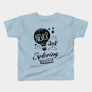 Never Stop Exploring The World Kids T-Shirt